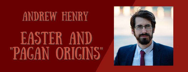 Interview - Andrew Henry on Easter and Pagan Origins - History for